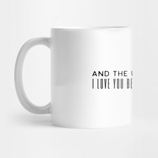 And The Universe Said I Love You Because You Are Love Mug